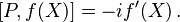 
[P,f(X)] = -i f'(X)\,  .