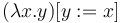 (\lambda x.y)[y := x]