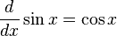 \frac{d}{dx} \sin x = \cos x