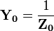 \mathbf{Y_0} = \frac {1} {\mathbf{Z_0}} 