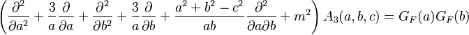  \left( \frac{\partial^2}{\partial a^2} + \frac{3}{a}\frac{\partial}{\partial a}
+\frac{\partial^2}{\partial b^2} + \frac{3}{a}\frac{\partial}{\partial b}
+ \frac{a^2+b^2-c^2}{ab}\frac{\partial^2}{\partial a \partial b} +m^2\right) A_3(a,b,c) = G_F(a) G_F(b)
