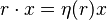 r\cdot x = \eta(r)x