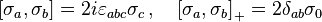 \left[\sigma_a, \sigma_b \right] = 2i \varepsilon_{abc} \sigma_c \,, \quad \left[\sigma_a, \sigma_b \right]_{+} = 2\delta_{ab}\sigma_0