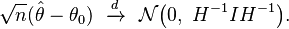 
    \sqrt{n}(\hat\theta - \theta_0)\ \ \xrightarrow{d}\ \ \mathcal{N}\big(0,\ H^{-1}IH^{-1}\big).
  