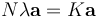 N \lambda\mathbf{a}  =K\mathbf{a}