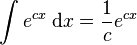 \int e^{cx}\;\mathrm{d}x = \frac{1}{c} e^{cx}