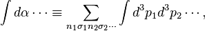 \int d\alpha\cdots \equiv \sum_{n_1\sigma_1n_2\sigma_2\cdots} \int d^3p_1d^3p_2\cdots,