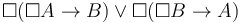 \Box(\Box A\to B)\lor\Box(\Box B\to A)