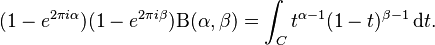 \displaystyle (1-e^{2\pi i\alpha})(1-e^{2\pi i\beta})\Beta(\alpha,\beta) =\int_C t^{\alpha-1}(1-t)^{\beta-1} \, \mathrm{d}t.