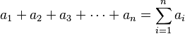 a_1 + a_2 + a_3 + \cdots + a_n = \sum_{i=1}^n a_i