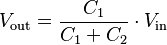  V_\mathrm{out} = \frac{C_1}{C_1 + C_2} \cdot V_\mathrm{in} 