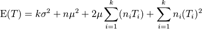 \operatorname{E}(T) = k\sigma^2 + n\mu^2 + 2\mu \sum_{i=1}^k (n_iT_i) + \sum_{i=1}^k n_i(T_i)^2