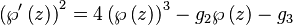 \left(\wp'\left(z\right)\right)^2=4\left(\wp\left(z\right)\right)^3-g_2 \wp\left(z\right)-g_3