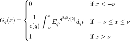 G_q(x) = \begin{cases} 0 & \text{if } x < -\nu \\[12pt]
\displaystyle \frac{1}{c(q)}\int_{-\nu}^{x} E_{q^2}^{-q^2 t^2/[2]} \, d_qt & \text{if }  -\nu \leq x \leq \nu \\[12pt]
1 & \text{if } x>\nu
\end{cases}