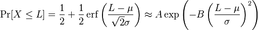 
\Pr[X\leq L] = \frac{1}{2} + \frac{1}{2}\operatorname{erf}\left(\frac{L-\mu}{\sqrt{2}\sigma}\right) \approx A \exp \left(-B \left(\frac{L-\mu}{\sigma}\right)^2\right)
