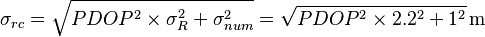 \ \sigma_{rc} = \sqrt{PDOP^2 \times \sigma_R^2 + \sigma_{num}^2} = \sqrt{PDOP^2 \times 2.2^2 + 1^2} \, \mathrm{m}