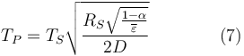 T_P = T_S\sqrt{\frac{R_S\sqrt{\frac{1-\alpha}{\overline{\varepsilon}}}}{2D}} \qquad \qquad (7) 