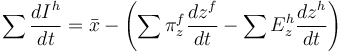 \sum \frac{dI^{h}}{dt}= \bar{ x } - \left( \sum \pi^{f}_{z} \frac{dz^{f}}{dt} - \sum E^{h}_{z} \frac{dz^{h}}{dt} \right)