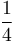 \frac{1}{4}