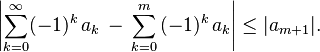 \left|\sum_{k=0}^\infty(-1)^k\,a_k\,-\,\sum_{k=0}^m\,(-1)^k\,a_k\right|\le |a_{m+1}|.