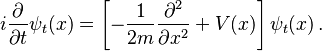  i{\partial \over \partial t} \psi_t(x) = \left[-{1\over 2m} {\partial^2 \over \partial x^2} + V(x)\right] \psi_t(x)\, .