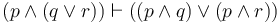 (p \land (q \lor r)) \vdash ((p \land q) \lor (p \land r))