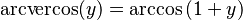 \operatorname{arcvercos}(y) = \arccos\left(1+y\right)\,