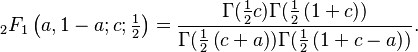 _2F_1 \left(a,1-a;c;\tfrac12\right)= \frac{\Gamma(\tfrac12c)\Gamma(\tfrac12\left(1+c\right))}{\Gamma(\tfrac12\left(c+a\right))\Gamma(\tfrac12\left(1+c-a\right))}.