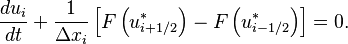 \frac{d u_i}{d t} + \frac{1}{\Delta x_i} \left[ 
F \left( u^*_{i + 1/2} \right) - F \left( u^*_{i - 1/2} \right)  \right] =0. 