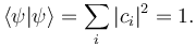 \langle \psi|\psi \rangle = \sum_i |c_i|^2 = 1.