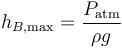 h_{B\mathrm{,max}}={P_\mathrm{atm} \over \rho g}