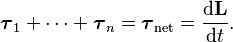 \boldsymbol{\tau}_1 + \cdots + \boldsymbol{\tau}_n = \boldsymbol{\tau}_{\mathrm{net}} = \frac{\mathrm{d}\mathbf{L}}{\mathrm{d}t}.