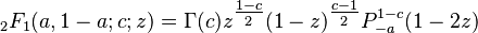 {}_2F_1(a,1-a;c;z) = \Gamma(c)z^{\tfrac{1-c}{2}}(1-z)^{\tfrac{c-1}{2}}P_{-a}^{1-c}(1-2z)