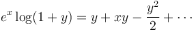 e^x\log(1+y)= y + xy - \frac{y^2}{2} + \cdots