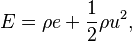 E=\rho e + \frac{1}{2} \rho u^2,