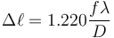  \Delta \ell = 1.220 \frac{ f \lambda}{D}