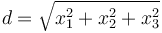 d = \sqrt{x_1^2+x_2^2+x_3^2} 