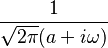 \displaystyle \frac{1}{\sqrt{2 \pi} (a + i \omega)}