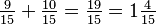 \tfrac9{15}+\tfrac{10}{15}=\tfrac{19}{15}=1\tfrac4{15}