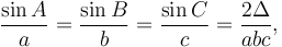 \frac{\sin A}{a} = \frac{\sin B}{b} = \frac{\sin C}{c} = \frac{2\Delta}{abc},