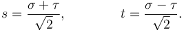 s = \frac{\sigma + \tau}{\sqrt 2},\qquad\qquad t = \frac{\sigma - \tau}{\sqrt 2}.