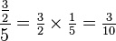 \frac{\tfrac{3}{2}}5=\tfrac{3}{2}\times\tfrac{1}{5}=\tfrac{3}{10}