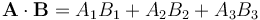 \mathbf{A}\cdot \mathbf{B} = A_1B_1 + A_2B_2 + A_3B_3