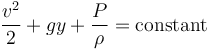  {v^2 \over 2}+gy+{P \over \rho}=\mathrm{constant} 