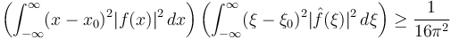 \left(\int_{-\infty}^\infty (x-x_0)^2|f(x)|^2\,dx\right)\left(\int_{-\infty}^\infty(\xi-\xi_0)^2|\hat{f}(\xi)|^2\,d\xi\right)\geq \frac{1}{16\pi^2}