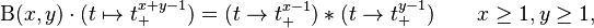 
 \Beta(x,y)\cdot(t \mapsto t_+^{x+y-1}) = (t \to t_+^{x-1}) * (t \to t_+^{y-1}) \qquad x\ge 1, y\ge 1,
\!