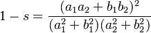 1-s=\frac{(a_1a_2+b_1b_2)^2}{(a_1^2+b_1^2)(a_2^2+b_2^2)}\,