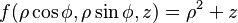 f(\rho \cos \phi, \rho \sin \phi, z) = \rho^2 + z