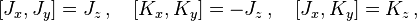 [ J_x, J_y ] =  J_z \,,\quad [ K_x, K_y ] = -J_z \,,\quad [ J_x, K_y ] =  K_z \,, 