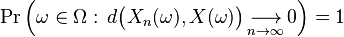 \operatorname{Pr}\Big( \omega\in\Omega:\, d\big(X_n(\omega),X(\omega)\big)\,\underset{n\to\infty}{\longrightarrow}\,0 \Big) = 1
